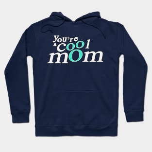 Funny mother's day You're cool mom (white) Hoodie